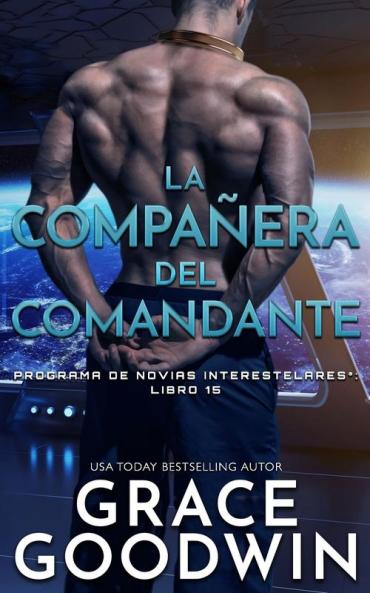 La compañera del comandante: 15 (Programa de Novias Interestelares)