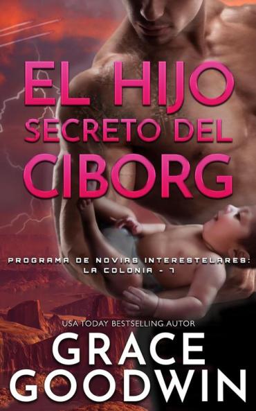 El Hijo Secreto del Ciborg: 7 (Programa de Novias Interestelares)