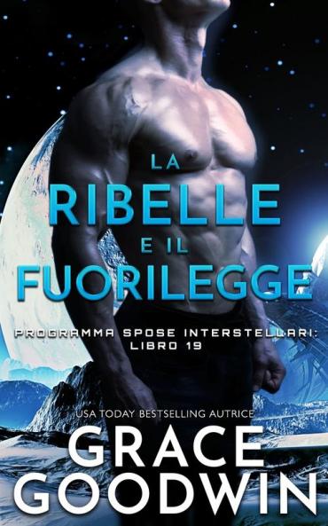 La ribelle e il fuorilegge: 19 (Programma Spose Interstellari)