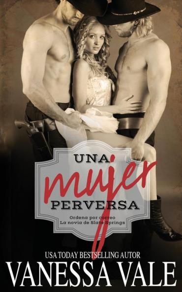 Una Mujer Perversa: 3 (Ordena Por Correo la Novia de Slate Springs)
