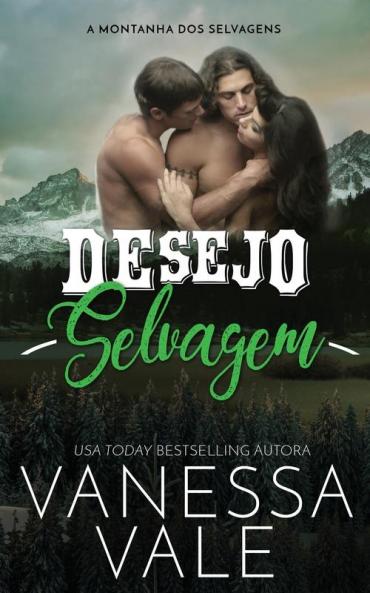 Desejo Selvagem: 3 (A Montanha DOS Selvagens)