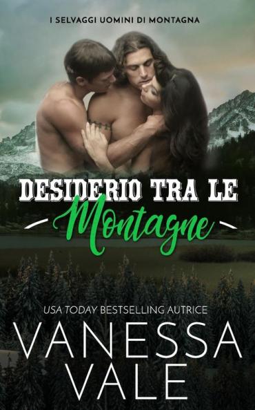 Desiderio Tra Le Montagne: 3 (I Selvaggi Uomini Di Montagna)