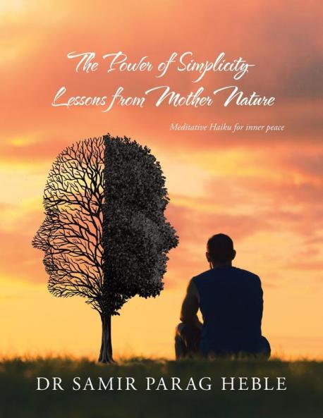 The Power of Simplicity - Lessons from Mother Nature: Meditative Haiku for Inner Peace