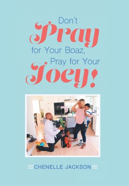 Don't Pray for Your Boaz Pray for Your Joey!