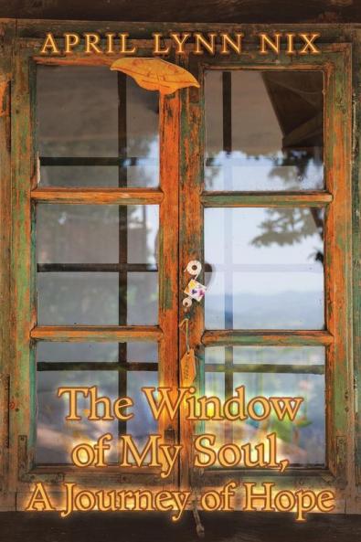 The Window of My Soul a Journey of Hope