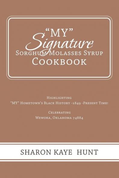 My Signature  Sorghum Molasses Syrup Cookbook