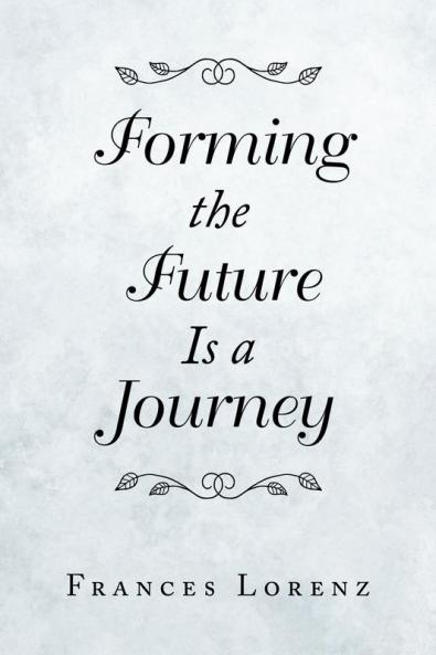 Forming the Future Is a Journey