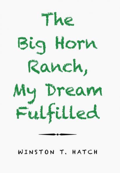The Big Horn Ranch My Dream Fulfilled