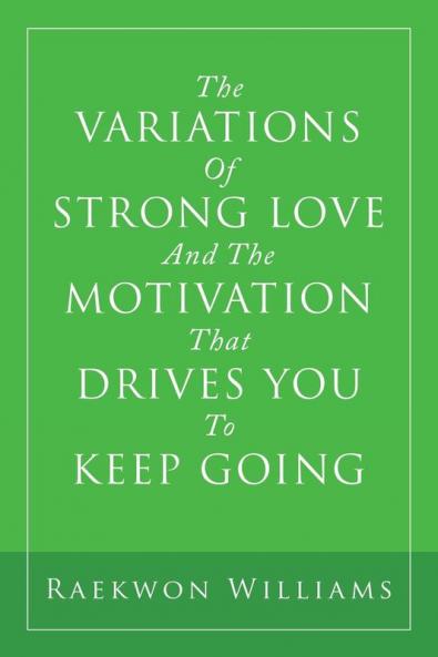 The Variations of Strong Love and the Motivation That Drives You to Keep Going