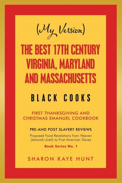 (My Version) the Best 17Th Century Virginia Maryland and Massachusetts Black Cooks