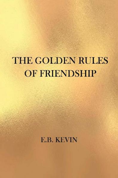 THE GOLDEN RULES OF FRIENDSHIP