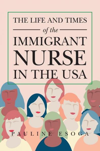 The Life and Times of the Immigrant  Nurse in the Usa