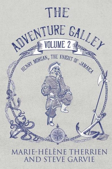 The Adventure Galley - Volume 2 Henry Morgan the Knight of Jamaica