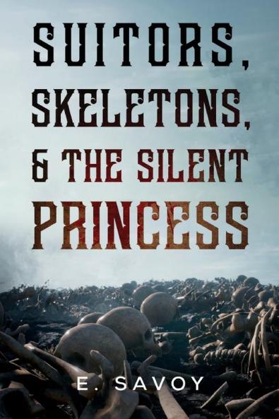 Suitors Skeletons & The Silent Princess