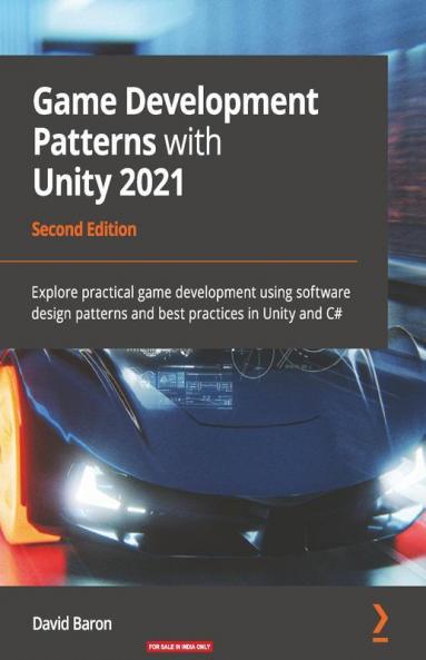 Game Development Patterns with Unity 2021 - Second Edition