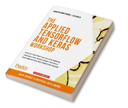 The Applied TensorFlow and Keras Workshop