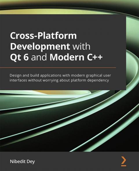 Cross-Platform Development with Qt 6 and Modern C++