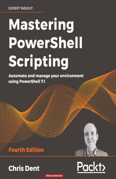 Mastering PowerShell Scripting - Fourth Edition
