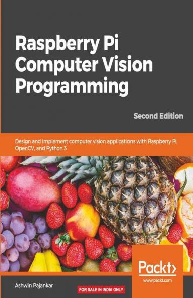 Raspberry Pi Computer Vision Programming -Second Edition