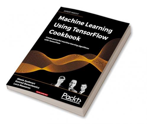 Machine Learning Using TensorFlow Cookbook
