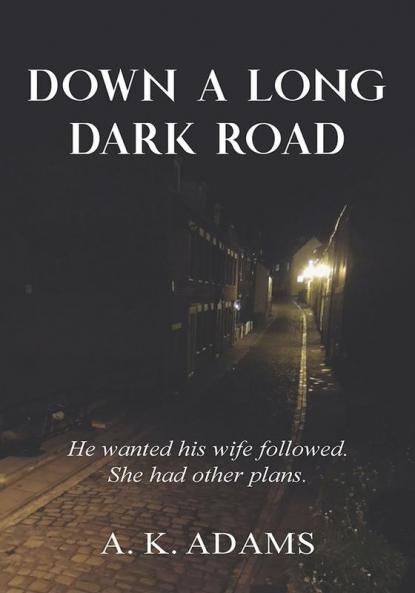DOWN A LONG DARK ROAD