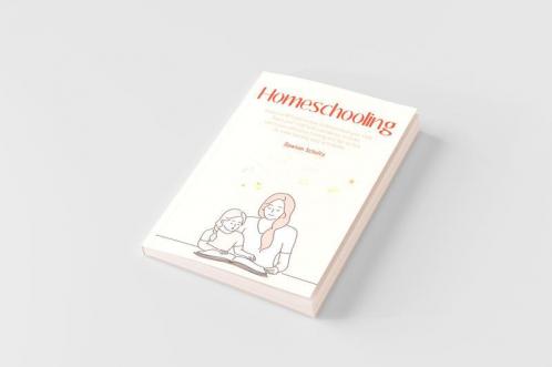 Homeschooling - Essential 101 Guide on how to Homeschool your child Teach your child with confidence includes curriculum education training and tips on how to make learning easy with books