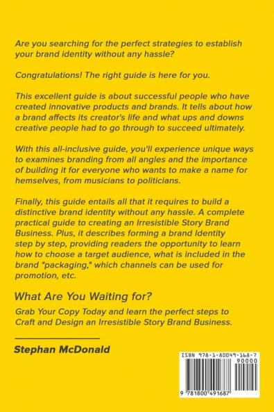 Brand identity: The Must have guide on Branding Brand Strategy & Brand Development. Craft and design a Irresistible story brand business: The Must ... design a Irresistible story brand business