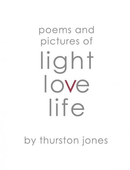 Poems and Pictures of Light Love and Life: Poetry and Artwork