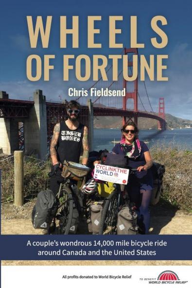 Wheels of Fortune: A couple's wondrous 14000 mile bicycle ride around Canada and the United States