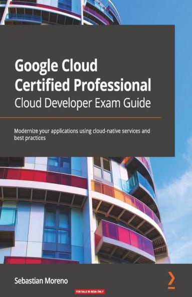 Google Cloud Certified Professional Cloud Developer Exam Guide