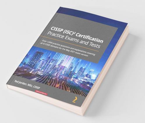 CISSP (ISC)² Certification Practice Exams and Tests: Over 1,000 practice questions and explanations covering all 8 CISSP domains for the May 2021 exam version