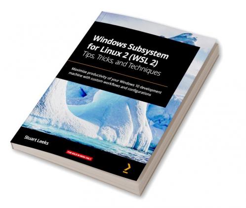 Windows Subsystem for Linux 2 (WSL 2) Tips Tricks and Techniques