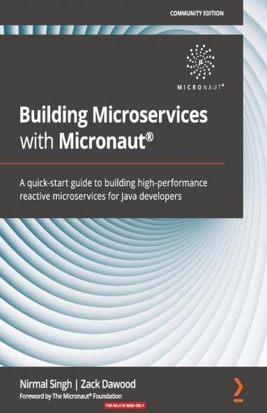 Building Microservices with Micronaut : A quick-start guide to building high-performance reactive microservices for Java developers