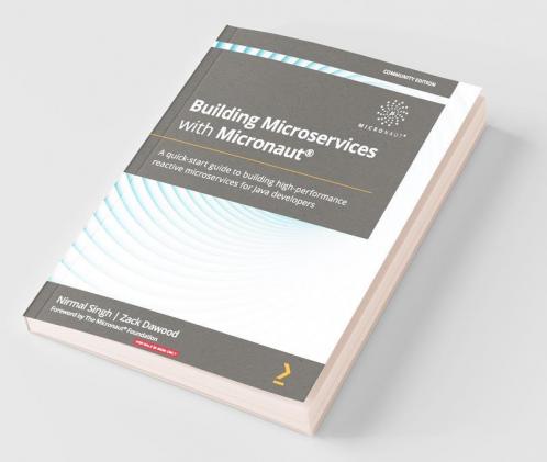 Building Microservices with Micronaut : A quick-start guide to building high-performance reactive microservices for Java developers