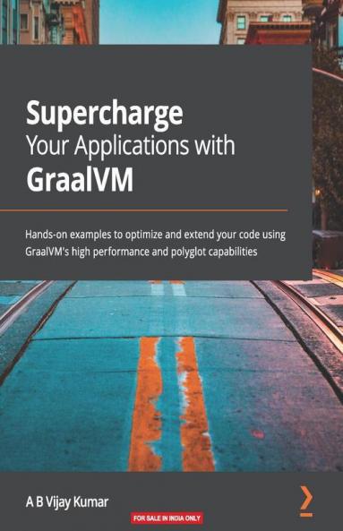 Supercharge Your Applications with GraalVM