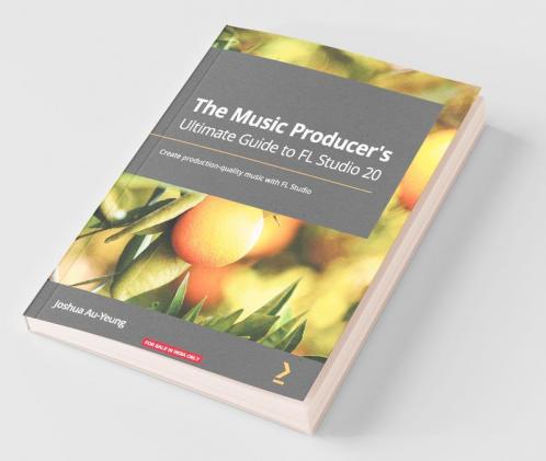 The Music Producer's Ultimate Guide to FL Studio 20