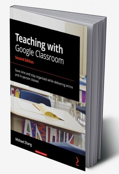 Teaching with Google Classroom - Second Edition