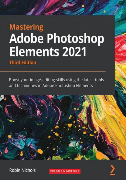 Mastering Adobe Photoshop Elements 2021 - Third Edition
