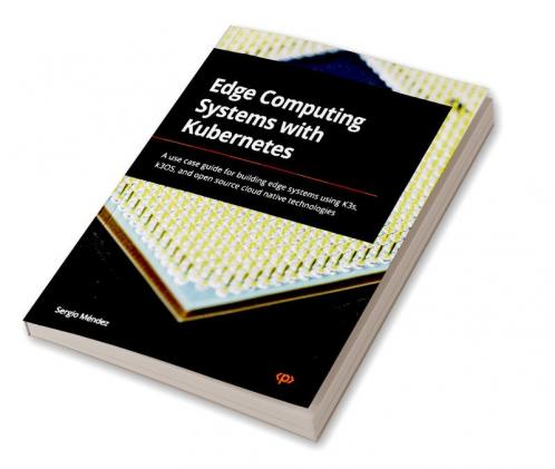 Edge Computing Systems with Kubernetes