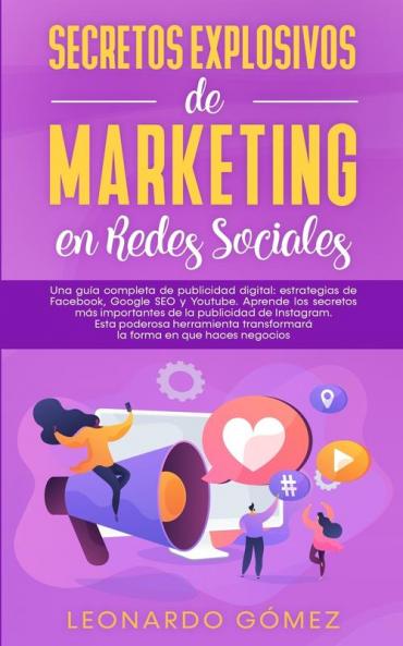 Secretos Explosivos de Marketing en Redes Sociales: Una guía completa de publicidad digital: estrategias de Facebook Google SEO y Youtube. Aprende ... poderosa herramienta transformará la forma