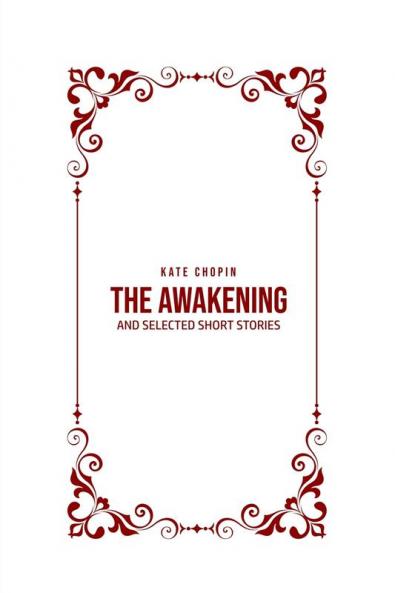 The Awakening: and Selected Short Stories