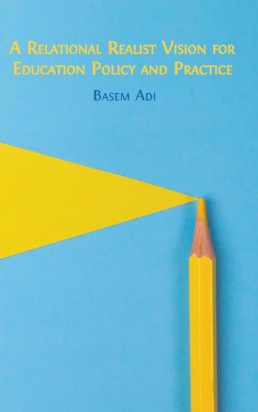 A Relational Realist Vision for Education Policy and Practice