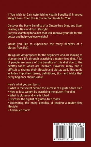 Gluten-Free Diet for Beginners: The Ultimate Dieting Guide for Astonishing Health Benefits and Improving Weight Loss for Men & Women by Switching to a ... Lifestyle Now Delicious Recipes Included!
