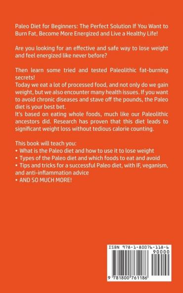 Paleo Diet for Beginners: Discover the Proven Paleolithic Secrets that Many Men and Women use for Weight Loss & Living a Healthy Life! Anti Inflammatory & Intermittent Fasting Techniques Included!