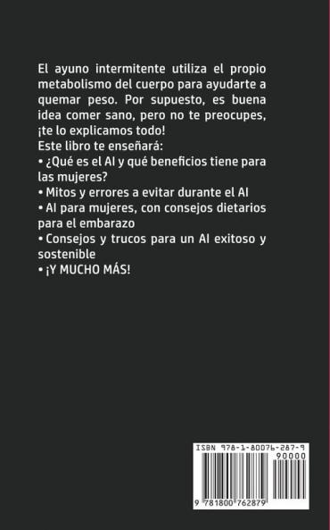 Ayuno Intermitente Para Mujeres: Descubre La Mejor Guía para Principiantes Dirigida a Mujeres para Aumentar la Pérdida de Peso Quemar Grasa Detener ... Probadas de Ayuno y Dieta Cetogénica!