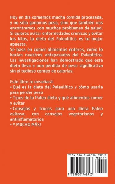 Dieta Paleo Para Principiantes: ¡Descubre los secretos del paleolítico que muchos hombres y mujeres usan para perder peso y vivir una vida saludable! ... y de ayuno intermitente incluidas!
