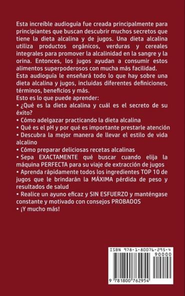 Dieta Alcalina y Jugos Para Principiantes: La Guía exclusiva para crear deliciosos Batidos Verdes para Perder Peso y Quemar Grasa Desintoxicarse y ... tu Cuerpo Ahora con una Dieta Alcalina!