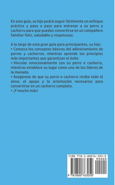 Guía de Entrenamiento de Perros y Cachorros Para Niños: La Guía Paso a Paso para Enseñar a los Niños Cómo Entrenar a sus Perros o Cachorros: Incluye ... Habilidades de Socialización y mucho más!