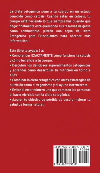 Dieta Cetogénica Para Principiantes: ¡Secretos Probados de la Dieta Cetogénica que Hombres y Mujeres Usan para Perder Peso y Vivir una Vida Saludable! ... Carbohidratos y Técnicas Veganas incluidas!