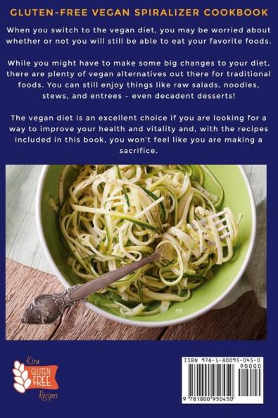Gluten-Free Vegan Spiralizer Cookbook: Plant-Based & Clean Eating Dairy Free Recipes to Reduce Gluten Intolerance Symptoms: 7 (Gluten-Free Recipes Guide Celiac Disease Cookbook)